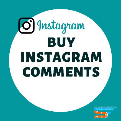 Why Buy Real Active Instagram Comments?