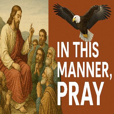 In This Manner, Pray In This Manner, Pray