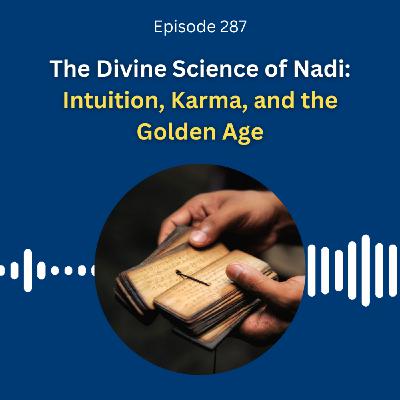 The Divine Science of Nadi: Intuition, Karma, and the Golden Age - Dr. Pillai The Divine Science of Nadi: Intuition, Karma, and the Golden Age - Dr. Pillai