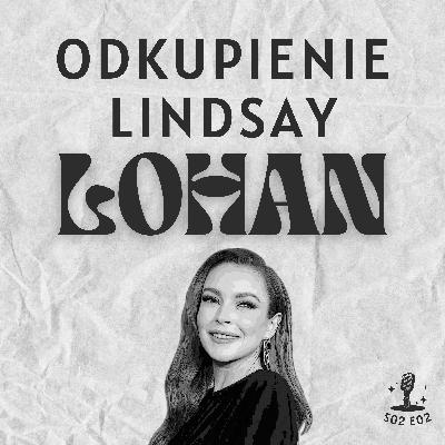 S02E02: Odkupienie LINDSAY LOHAN S02E02: Odkupienie LINDSAY LOHAN