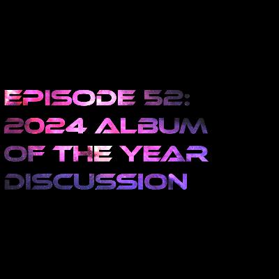 Episode 52: 2024 Album of The Year Discussion