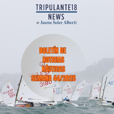 ️ Tripulante18 | Boletín de Noticias Náuticas | Semana 44/2025 ️ Tripulante18 | Boletín de Noticias Náuticas | Semana 44/2025