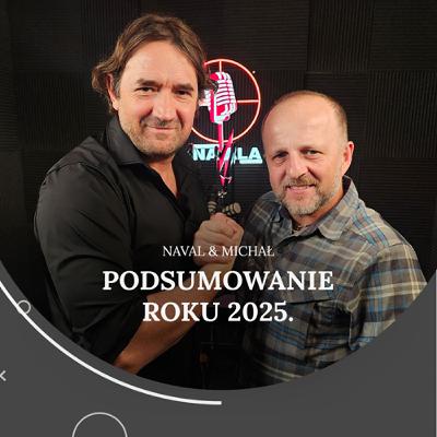 5.20 Podsumowanie roku 2025. Naval i Michał.