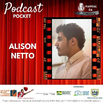 ALISON NETTO| Manual da Música Podcast #057 POCKET 06