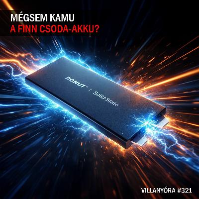 Villanyóra #321 - Mégsem kamu a finn csoda-akku?