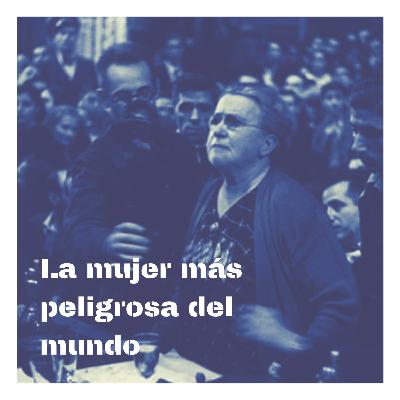 Fragm. | La mujer más peligrosa del mundo - Emma Goldman