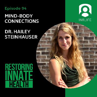 #94 Mind-Body Connections: Dr. Hailey Steinhauser #94 Mind-Body Connections: Dr. Hailey Steinhauser