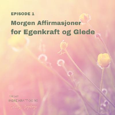 Morgen affirmasjoner for egenkraft og glede. Morgen affirmasjoner for egenkraft og glede.