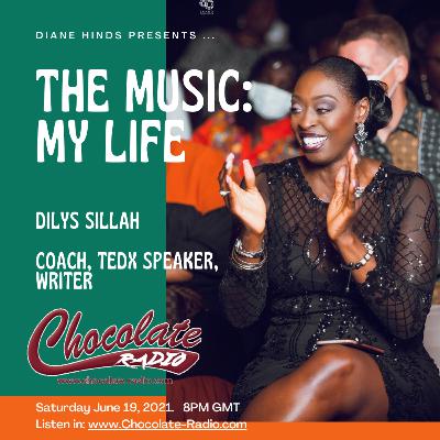 Edition 19. The Music: My Life. In conversation with Dilys Sillah. Chocolate-Radio.com. Edition 19. The Music: My Life. In conversation with Dilys Sillah. Chocolate-Radio.com.