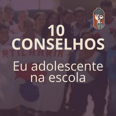 Ep. 52 - Conselhos para “EU ADOLESCENTE NA ESCOLA”