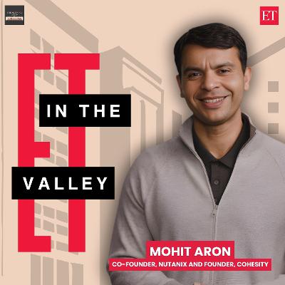 ET in the Valley : Mohit Aron, Co-Founder, Nutanix And Founder, Cohesity ET in the Valley : Mohit Aron, Co-Founder, Nutanix And Founder, Cohesity