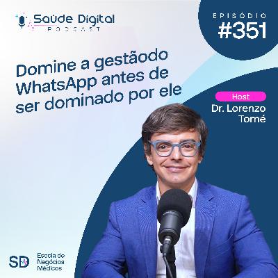 SD351 - Domine a Gestão do WhatsApp antes de ser dominado por ele SD351 - Domine a Gestão do WhatsApp antes de ser dominado por ele