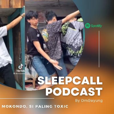 #26 - Mokondo Si Paling Toxic - Sleep Call Podcast Season 3