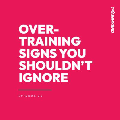 035: Overtraining Signs You Shouldn’t Ignore