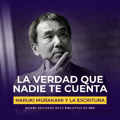 La verdad sobre la escritura que nadie te dice (según Haruki Murakami)