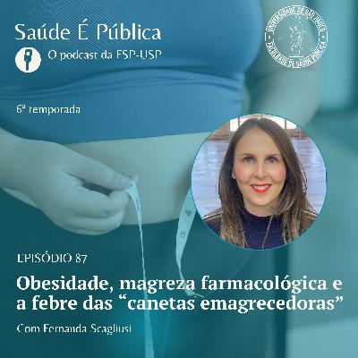 Obesidade, magreza farmacológica e a febre das “canetas emagrecedoras”