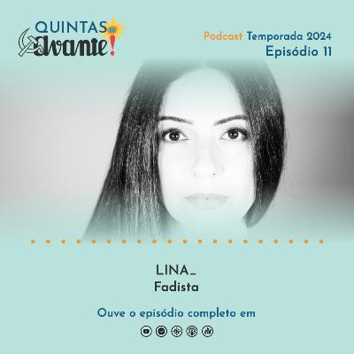 Episódio 11 - LINA_ (fadista) Episódio 11 - LINA_ (fadista)
