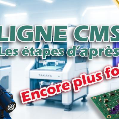 Après la ligne CMS : les étapes clés pour finaliser un PCB