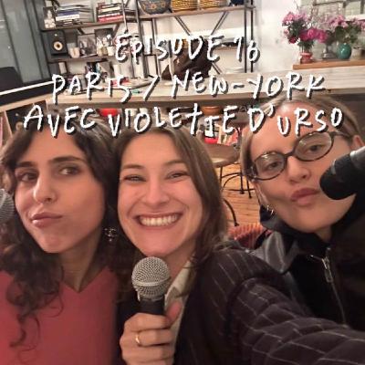 Paris / New-York avec Violette d'Urso Paris / New-York avec Violette d'Urso