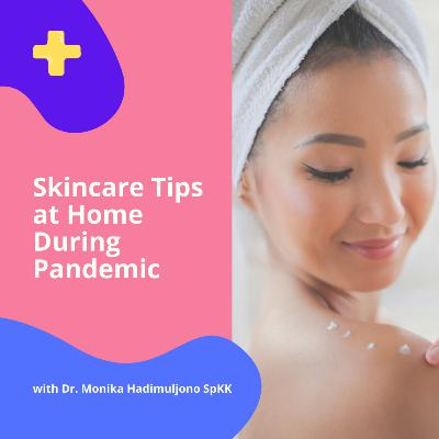 #3 - Skincare Tips at Home During Pandemic #3 - Skincare Tips at Home During Pandemic