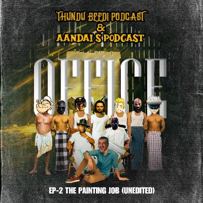 S06E11:Thundu Beedi & Aandais Podcast's Office-Episode Two: The Painting Job (Unedited) Ft. Team TBP & ASP S06E11:Thundu Beedi & Aandais Podcast's Office-Episode Two: The Painting Job (Unedited) Ft. Team TBP & ASP