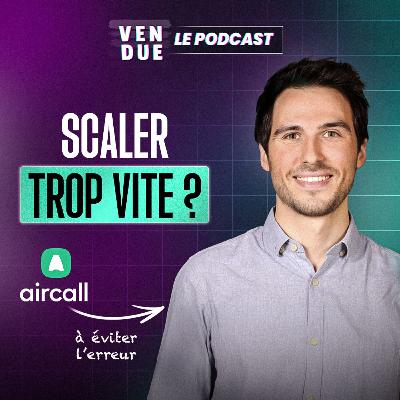 UpMarket : rentabilité et scalabilité (sans exploser en vol) avec VP Sales Global chez Aircall