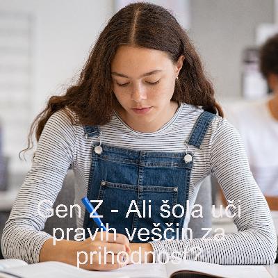 Epizoda 13: Ali šola uči pravih veščin za prihodnost?