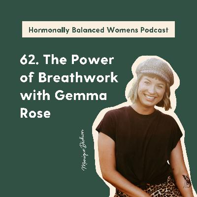 62. The Power of Breathwork with Gemma Rose