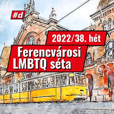 Ferencvárosi LMBTQ séta - daddyFM 2022/38