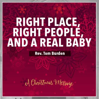 Right place, right people, and a real baby - Rev. Tom Burden Right place, right people, and a real baby - Rev. Tom Burden