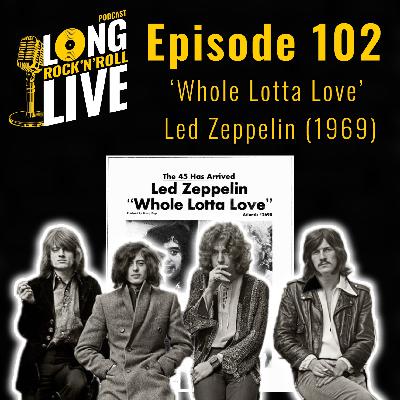 102. 'Whole Lotta Love' - Led Zeppelin (1969)