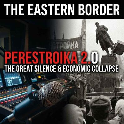 2.10 Perestroika 2.0 & The Great Silence