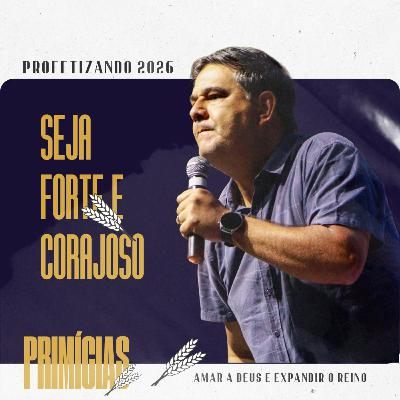 Seja forte e corajoso | Pr. Jetro Paiva | PRIMÍCIAS #05 | 05 de janeiro de 2026