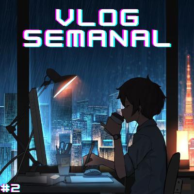 P.S.D VLOG SEMANAL 2 #11