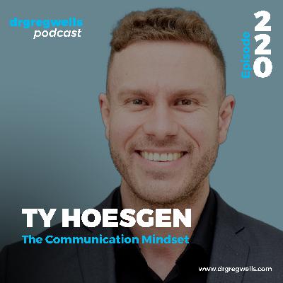 Ep 220. Ty Hoesgen on Mastering Communication Ep 220. Ty Hoesgen on Mastering Communication