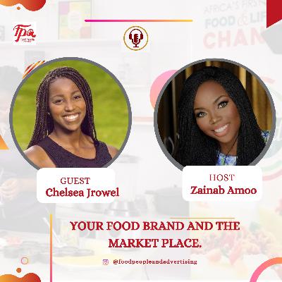 YOUR FOOD BRAND AND THE MARKET PLACE WITH CHELSEA JROWEL
