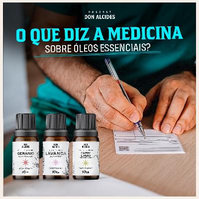 O que diz a medicina sobre os óleos essenciais?