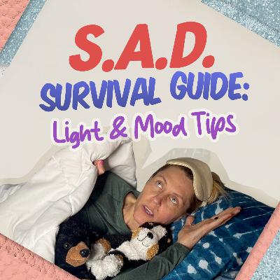 EP #45 S.A.D. Survival Guide: Light, Mood, and Action