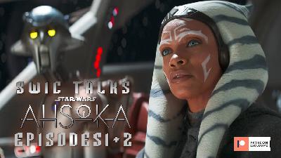 SWIC Talks Ahsoka – Episodes 1 and 2 SWIC Talks Ahsoka – Episodes 1 and 2
