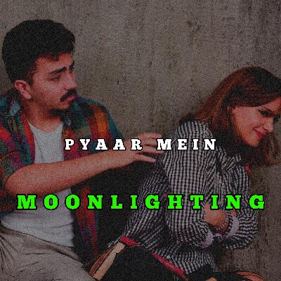 Pyaar Mein Moonlighting - Sad Hindi Poetry On Cheating In Love