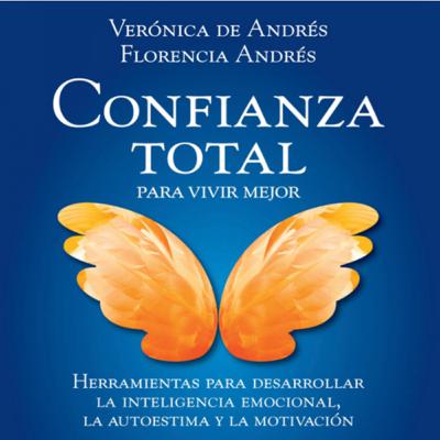 1. Confianza Total para Vivir Mejor. Verónica y Florencia Andrés. Capítulos 1 y 2 1. Confianza Total para Vivir Mejor. Verónica y Florencia Andrés. Capítulos 1 y 2
