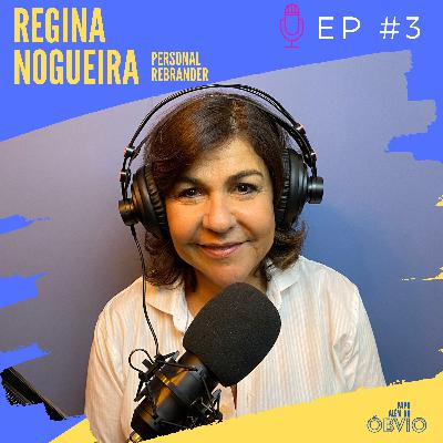 EP 3 - Regina Nogueira | Você é uma marca!
