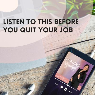 310: Listen to This Before You Quit Your Job