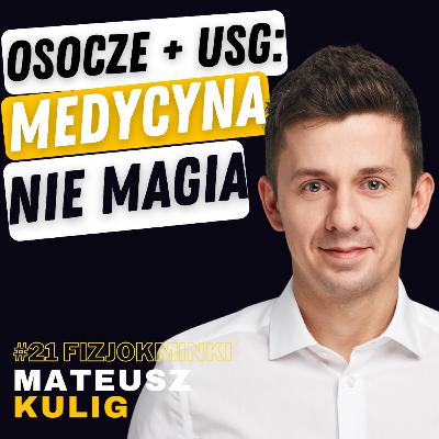 FIZJOKMINKI #21 MATEUSZ KULIG: ORTOPEDIA, USG, OSOCZE, WSPÓŁPRACA ORTOPEDY I FIZJOTERAPEUTY, BÓL.