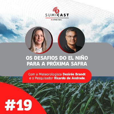 Sumicast #19 - Os desafios do El Niño para a próxima safra Sumicast #19 - Os desafios do El Niño para a próxima safra