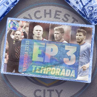 Derrota para o Liverpool e sensações para a temporada! - Podcast do Citão 22/23 #3