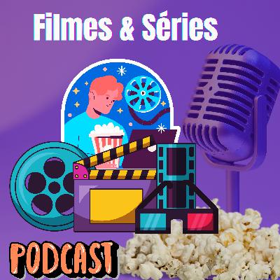 Podcast Filmes & Séries