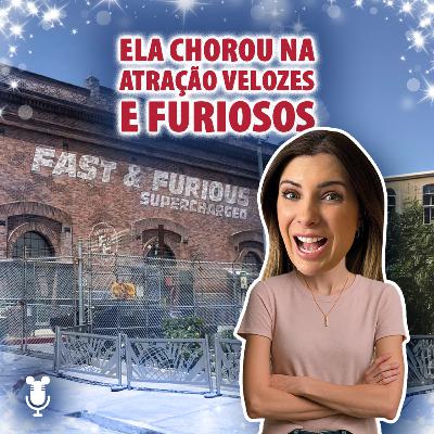 Histórias de Orlando #175: Ela chorou na atração Velozes e Furiosos