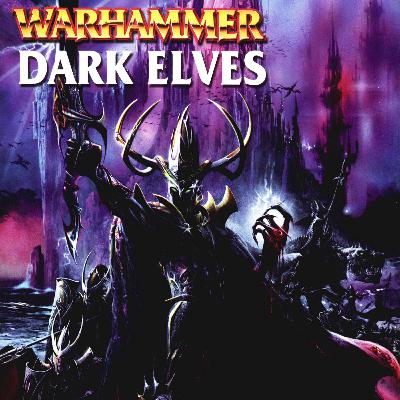 Episode 25 - The Dark Elf Army Book Update