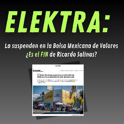 Grupo Elektra: La suspenden en la Bolsa Mexicana de Valores ¿Es el fin de Ricardo Salinas?